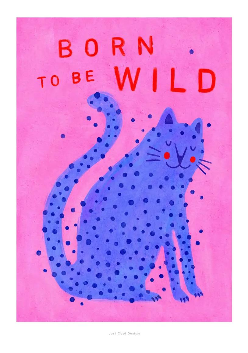 Born to Be Wild cat illustration by Just Cool Design – playful modern art print featuring a blue spotted cat on a pink background with bold red typography, fun and quirky wall art for cat lovers and vibrant interiors, available at Galerie Frits