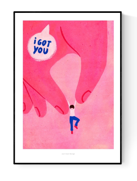 Illustration of a pink hand gently holding a small figure with the phrase “I got you” in a speech bubble, emotional and modern art print by Just Cool Design, A4 giclée print on matte paper.