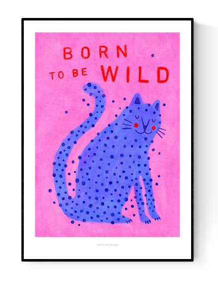 Born to Be Wild cat illustration by Just Cool Design – playful modern art print featuring a blue spotted cat on a pink background with bold red typography, fun and quirky wall art for cat lovers and vibrant interiors, available at Galerie Frits