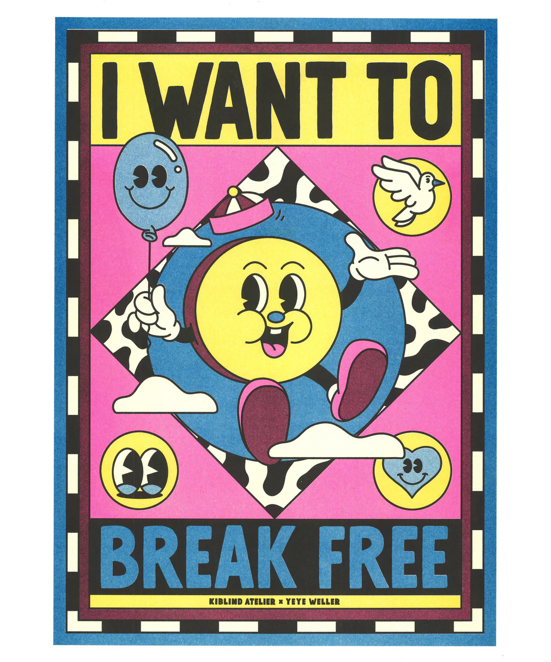 Vibrant risograph illustration with retro cartoon graphics and bold text saying "I Want to Break Free" by German artist duo Yeye Weller – A3 art print in pop-art style.