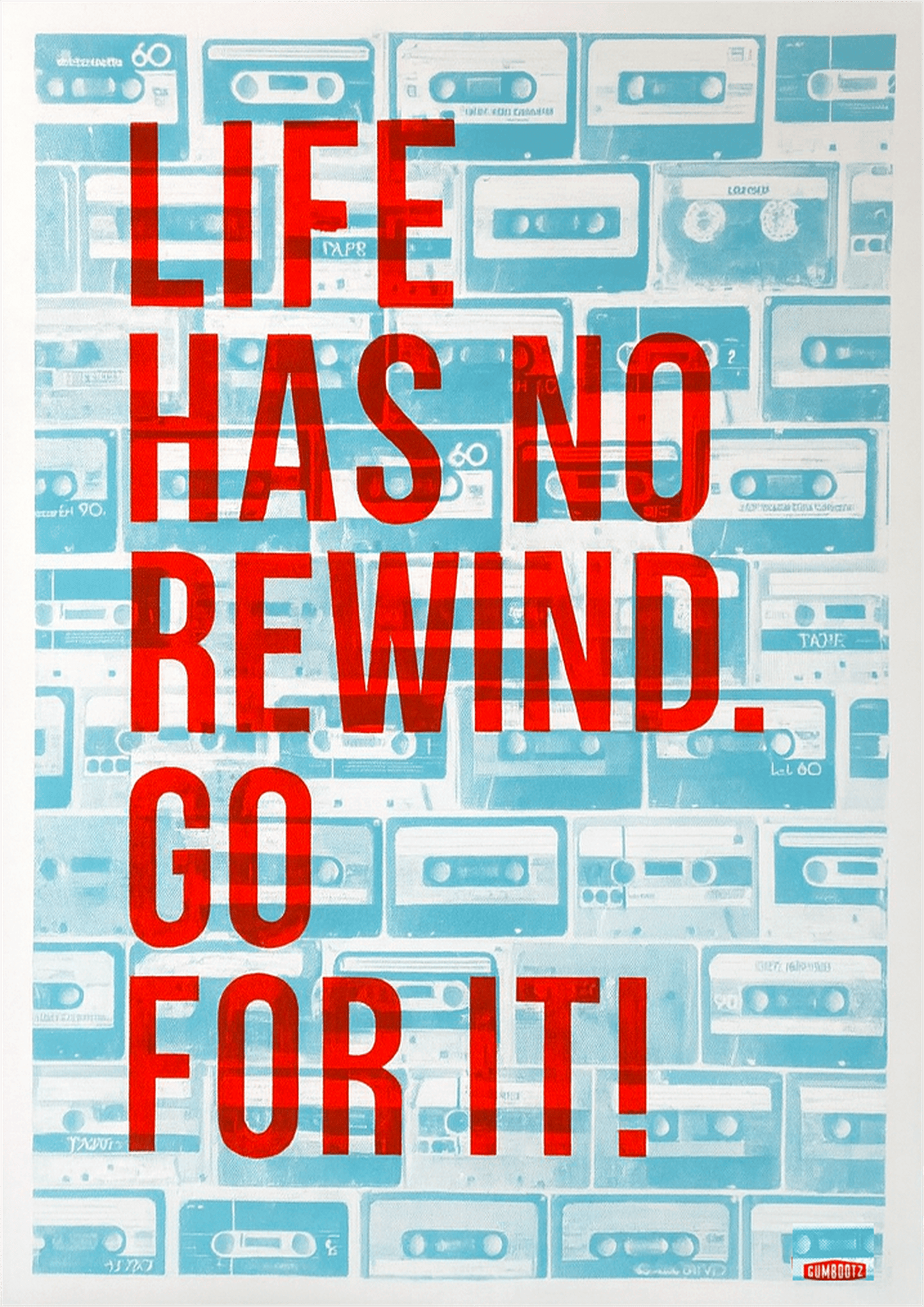 Life Has No Rewind motivational art print by Gumbootz, 50×70 cm screen print with neon-orange typography over turquoise cassette background, bold contemporary wall art for modern homes, inspirational poster for design lovers.