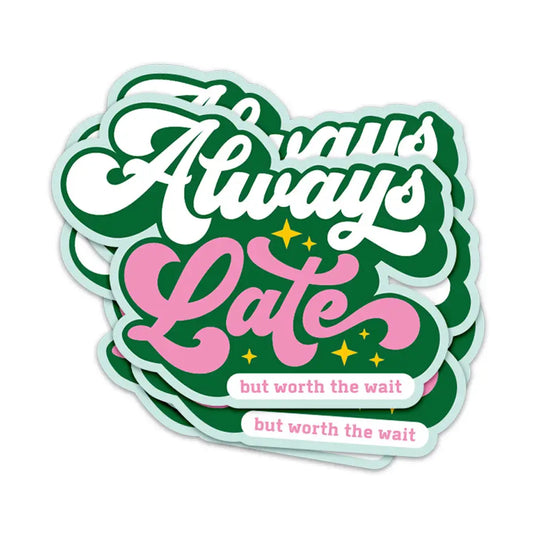 always late, but worth it - sticker