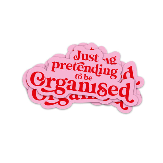just pretending to be organised - sticker