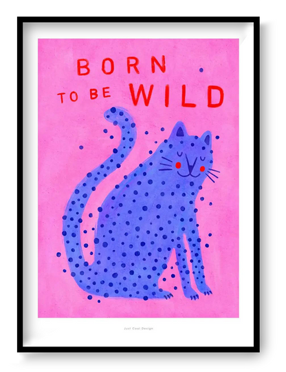Born to Be Wild cat illustration by Just Cool Design – playful modern art print featuring a blue spotted cat on a pink background with bold red typography, fun and quirky wall art for cat lovers and vibrant interiors, available at Galerie Frits