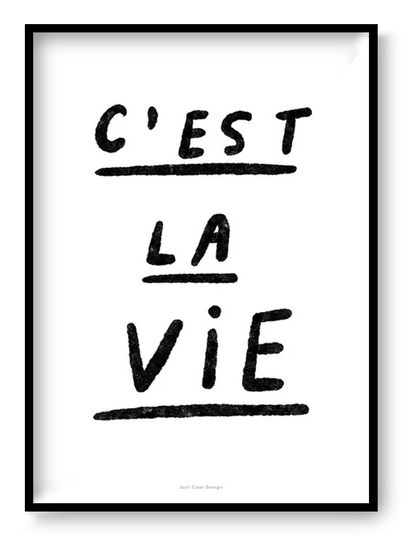 A4 black and white giclée art print “C’est la vie” by Just Cool Design, graphic humorous wall art with minimalist typography for modern interiors.