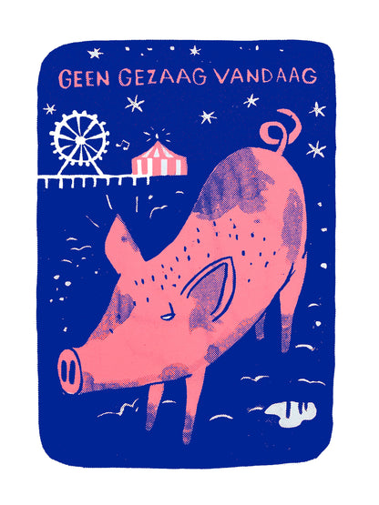 Playful two-colour screen print by Belgian artist Dennis Dellaert featuring a pink boar under a starry night sky, with a ferris wheel and circus tent in the background and the text “Geen Gezaag Vandaag.” Modern blue and pink palette, whimsical festive atmosphere, 30 × 40 cm limited edition art print.