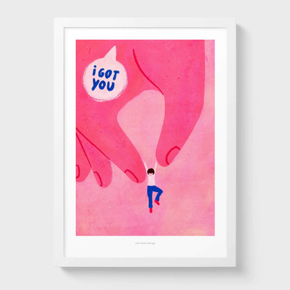 Illustration of a pink hand gently holding a small figure with the phrase “I got you” in a speech bubble, emotional and modern art print by Just Cool Design, A4 giclée print on matte paper.