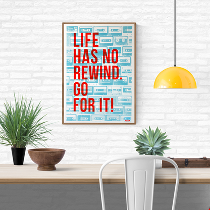 Life Has No Rewind motivational art print by Gumbootz, 50×70 cm screen print with neon-orange typography over turquoise cassette background, bold contemporary wall art for modern homes, inspirational poster for design lovers.
