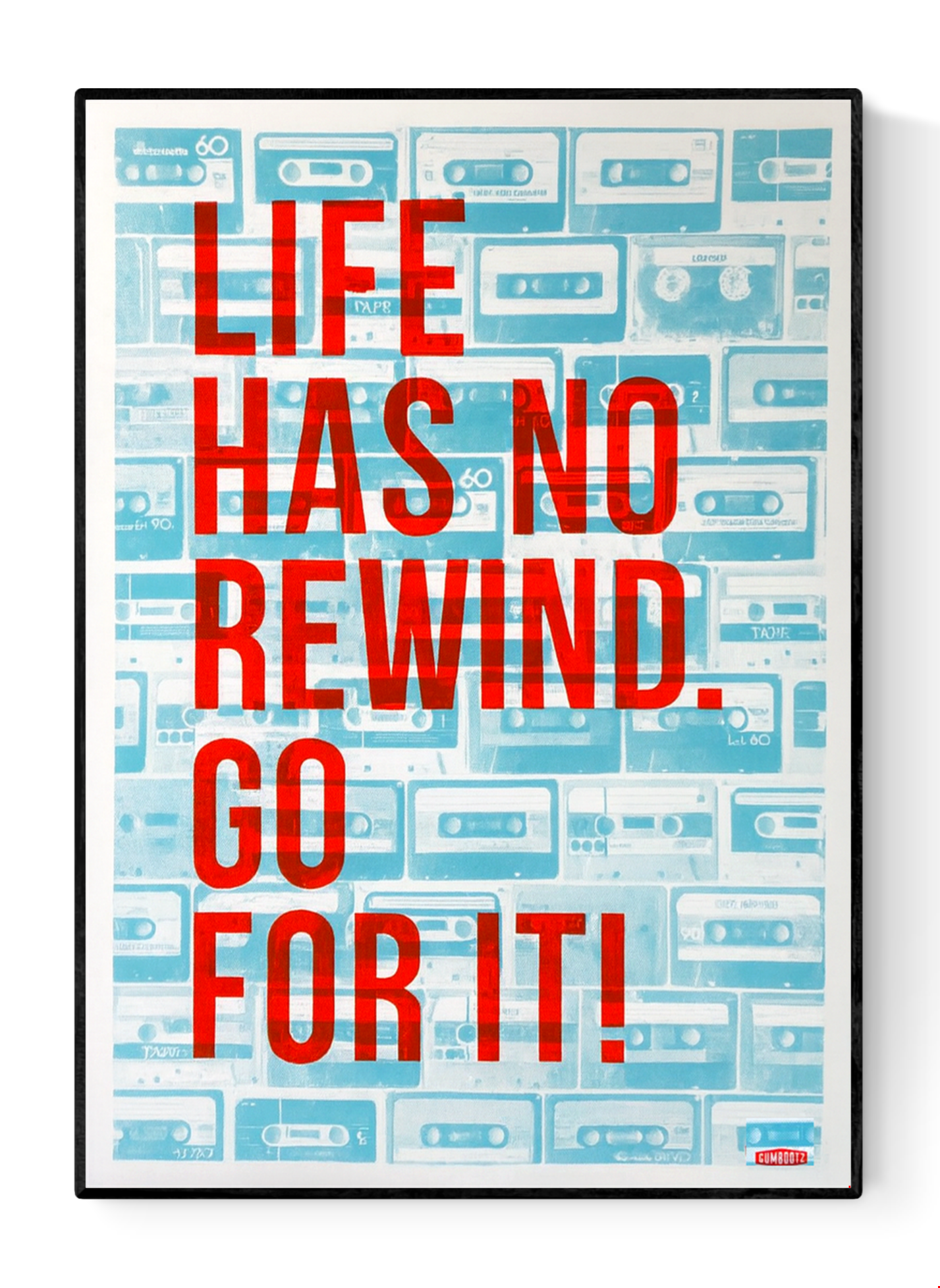 Life Has No Rewind motivational art print by Gumbootz, 50×70 cm screen print with neon-orange typography over turquoise cassette background, bold contemporary wall art for modern homes, inspirational poster for design lovers.