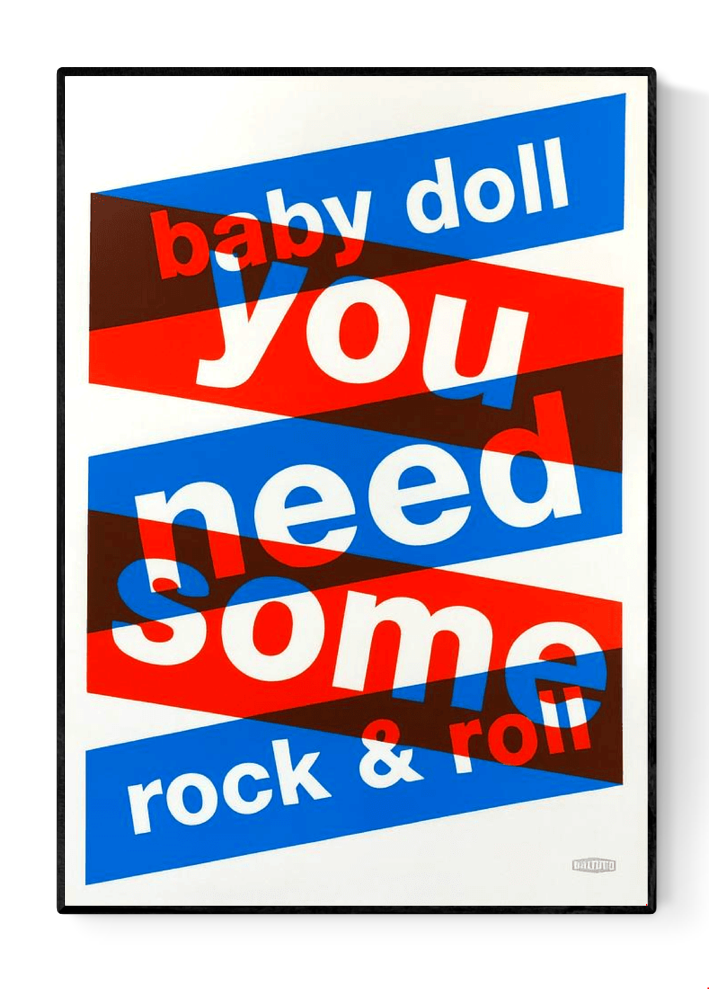 Three-color screen print ‘BABYDOLL’ by Dutch duo Gumbootz, featuring bold overlapping red, blue and grey text saying ‘baby doll you need some rock & roll,’ arranged in dynamic angled blocks on a 50×70 cm art poster; modern graphic typography artwork perfect for contemporary interiors.