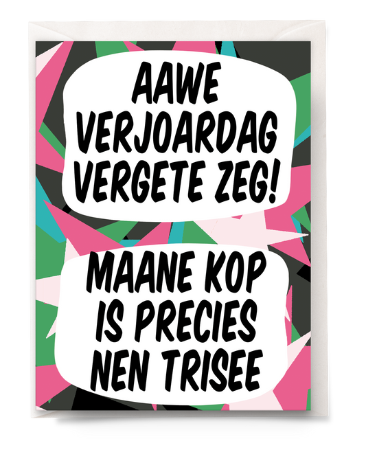 Greeting card - Tante Colette - Mijne kop is precies nen trisee