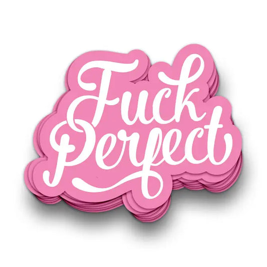 fuck perfect - sticker