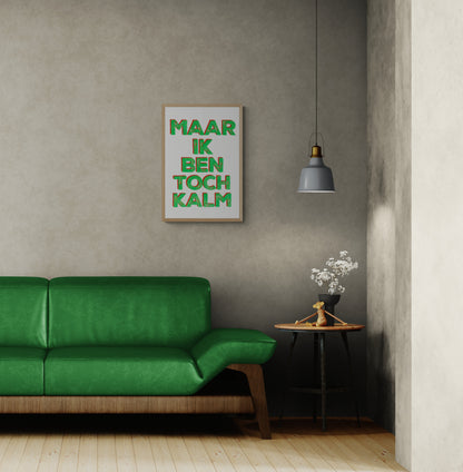 Hand-pulled A3 screen print reading “Maar Ik Ben Toch Kalm” in fluorescent green typography, printed with layered inks on white paper, contemporary Belgian graphic wall art.